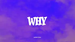 Aaron Cole - Why
